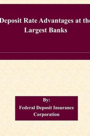 Cover of Deposit Rate Advantages at the Largest Banks