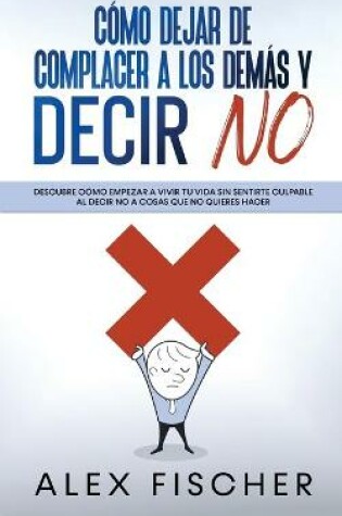 Cover of Como Dejar de Complacer a los Demas y Decir No