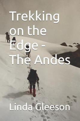 Book cover for Trekking on the Edge - The Andes