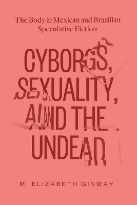 Book cover for Cyborgs, Sexuality, and the Undead