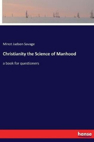 Cover of Christianity the Science of Manhood