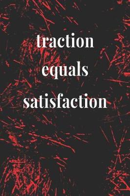 Book cover for Traction Equals Satisfaction