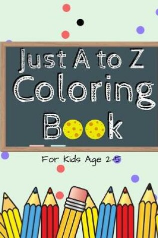 Cover of Just A to Z Coloring Book