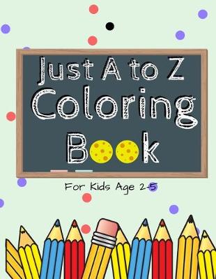 Book cover for Just A to Z Coloring Book