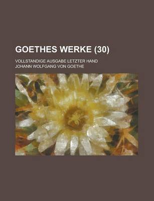 Book cover for Goethes Werke; Vollstandige Ausgabe Letzter Hand (30)