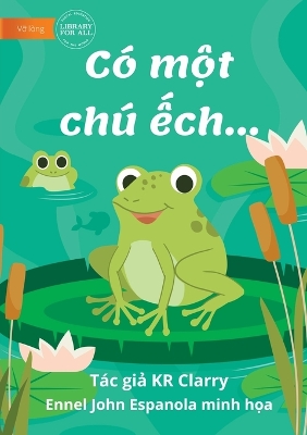 Book cover for The Frog Book - Có m&#7897;t chú &#7871;ch...