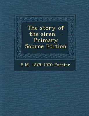 Book cover for The Story of the Siren - Primary Source Edition