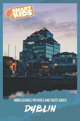 Cover of Unbelievable Pictures and Facts About Dublin