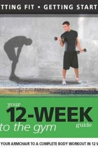 Cover of Your 12 Week Guide to the Gym