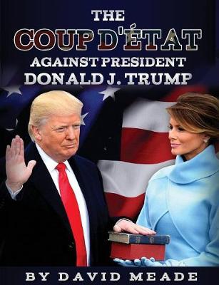 Book cover for The Coup d' tat Against President Donald J. Trump