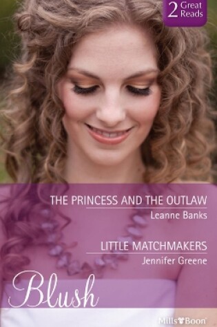 Cover of The Princess And The Outlaw/Little Matchmakers
