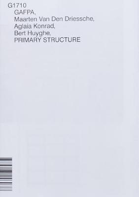 Book cover for GAFPA, MAARTEN VAN DEN DRIESSCHE, AGLAIA KONRAD, BERT HUYGHE, PRIMARY STRUCTURE, G1710