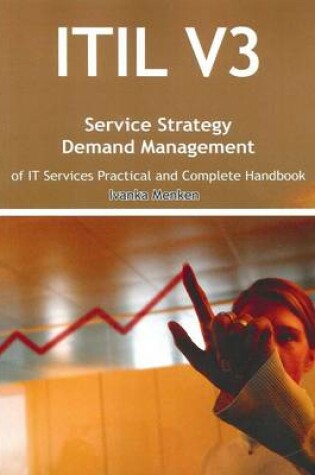 Cover of Itil V3 Service Strategy Demand Management of It Services Practical and Complete Handbook