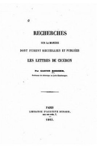 Cover of Recherches sur la manière dont furent recueillies et publiees les lettres de Cicéron