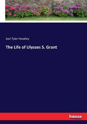 Book cover for The Life of Ulysses S. Grant