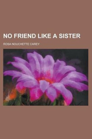 Cover of No Friend Like a Sister