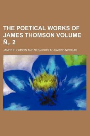 Cover of The Poetical Works of James Thomson Volume N . 2