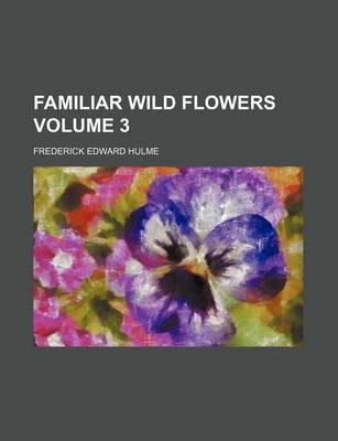 Book cover for Familiar Wild Flowers Volume 3