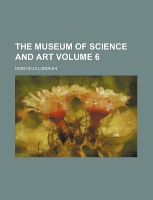 Book cover for The Museum of Science and Art Volume 6