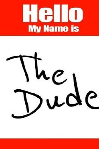 Cover of Hello My Name Is the Dude