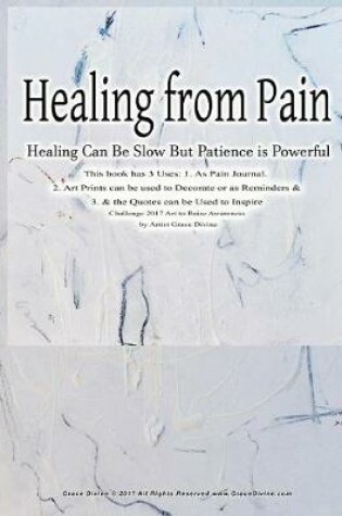 Cover of Healing from Pain Healing Can Be Slow But Patience is Powerful This book has 3 Uses