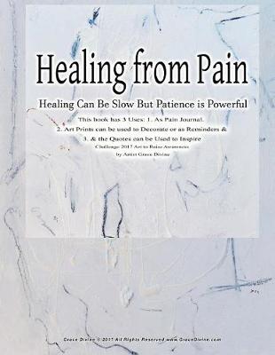 Book cover for Healing from Pain Healing Can Be Slow But Patience is Powerful This book has 3 Uses