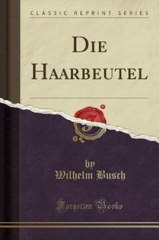 Cover of Die Haarbeutel (Classic Reprint)