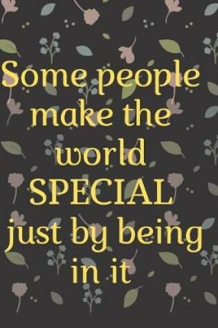 Cover of Some people make the world SPECIAL just by being in it