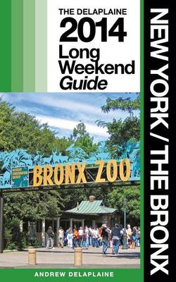 Book cover for New York / The Bronx - The Delaplaine 2014 Long Weekend Guide