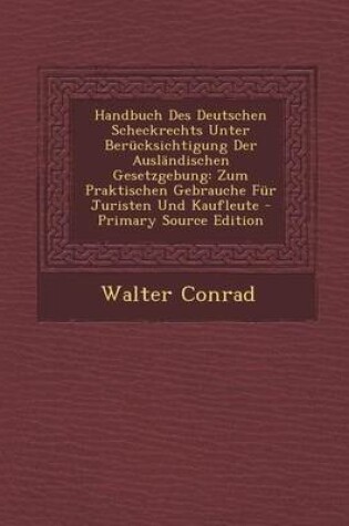 Cover of Handbuch Des Deutschen Scheckrechts Unter Berucksichtigung Der Auslandischen Gesetzgebung