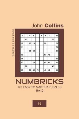 Cover of Numbricks - 120 Easy To Master Puzzles 10x10 - 9