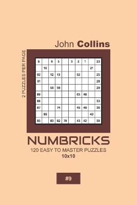 Book cover for Numbricks - 120 Easy To Master Puzzles 10x10 - 9