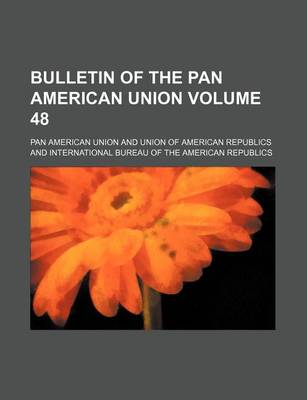 Book cover for Bulletin of the Pan American Union Volume 48