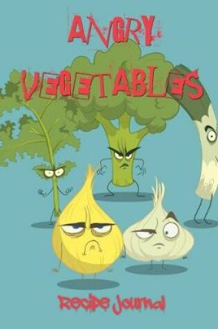 Cover of Angry Vegetables Recipe Journal