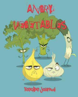 Cover of Angry Vegetables Recipe Journal