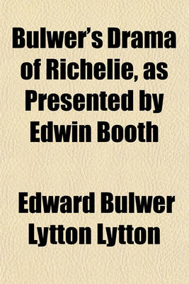 Book cover for Bulwer's Drama of Richelie, as Presented by Edwin Booth