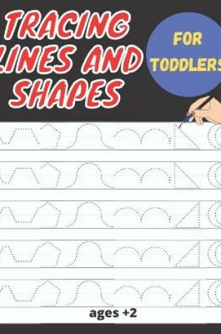 Cover of Tracing lines and shapes For Toddlers ages +2