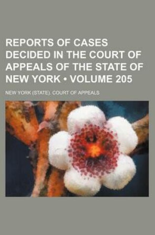 Cover of Reports of Cases Decided in the Court of Appeals of the State of New York (Volume 205)