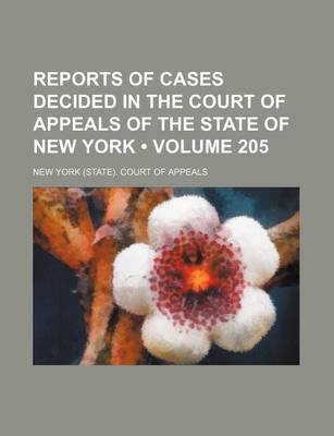 Book cover for Reports of Cases Decided in the Court of Appeals of the State of New York (Volume 205)