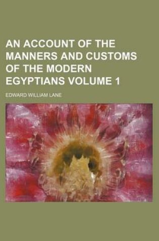 Cover of An Account of the Manners and Customs of the Modern Egyptians Volume 1