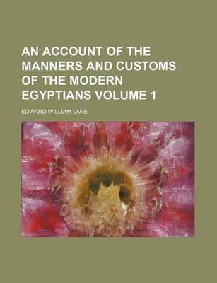 Cover of An Account of the Manners and Customs of the Modern Egyptians Volume 1