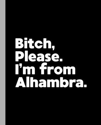Book cover for Bitch, Please. I'm From Alhambra.
