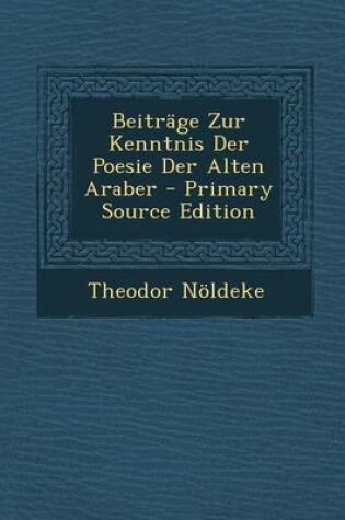 Cover of Beitrage Zur Kenntnis Der Poesie Der Alten Araber