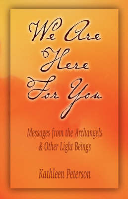 Book cover for We Are Here for You, Messages from the Archangels & Other Light Beings