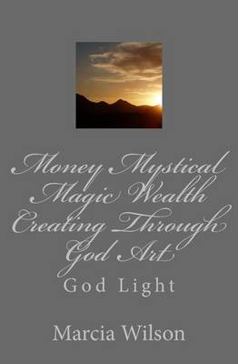 Book cover for Money Mystical Magic Wealth Creating Through God Art