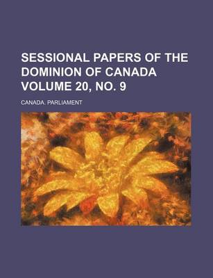 Book cover for Sessional Papers of the Dominion of Canada Volume 20, No. 9