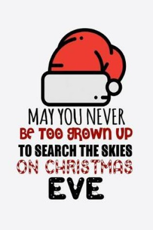 Cover of May You Never Be Too Grown Up To Search The Skies On Christmas Eve