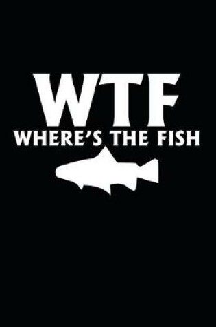 Cover of WTF Where's The Fish