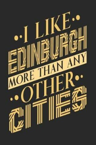 Cover of I Like Edinburgh More Than Any Other Cities