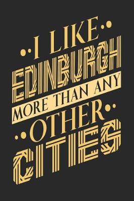 Book cover for I Like Edinburgh More Than Any Other Cities